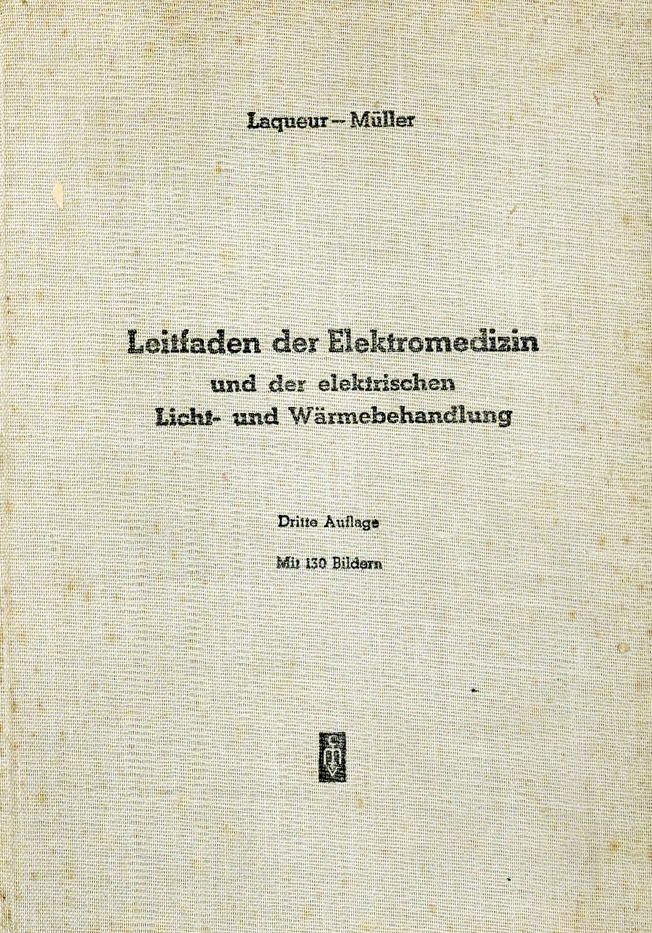 Leitfaden der Elektromedizin und der elektrischen Licht- und Wärmebehandlung - Laqueur, August / Müller, Otto
